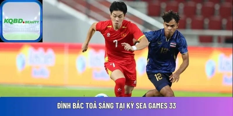 Đình Bắc toả sáng tại kỳ SEA Games 33