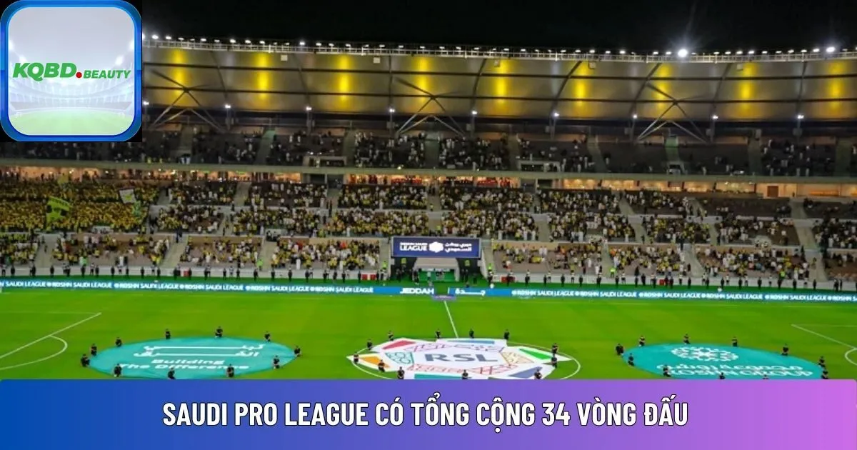 Saudi Pro League có tổng cộng 34 vòng đấu